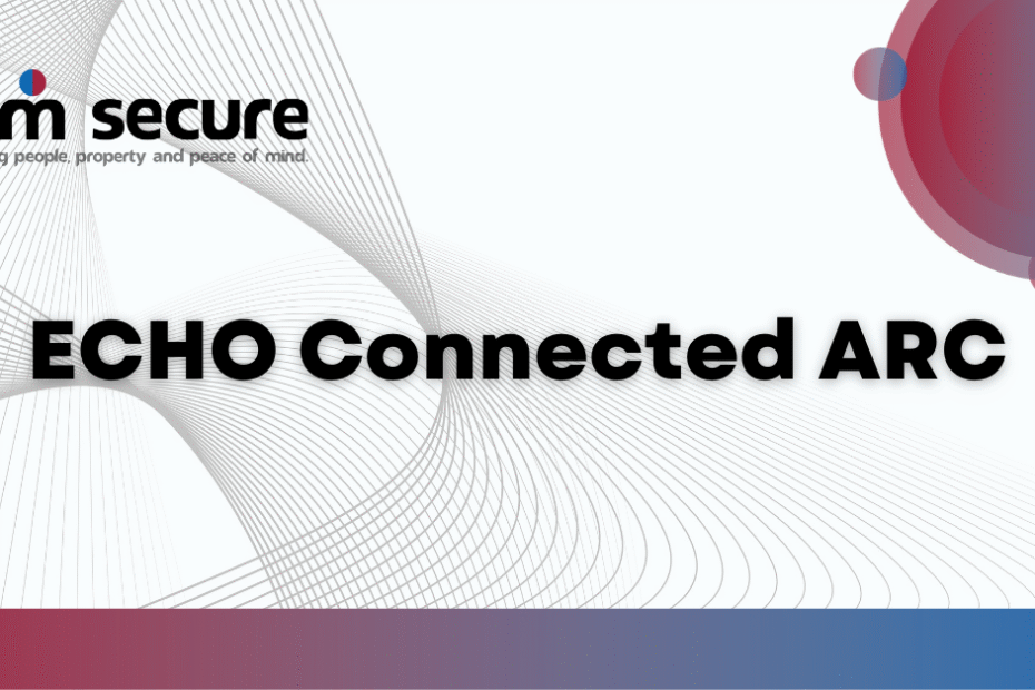 echo connected arc cctv and alarm monitoring