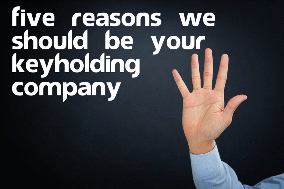 keyholding services 5 reasons we should be your keyholding company