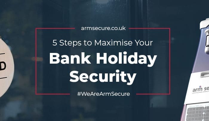 5 Steps to Maximise Your Bank Holiday Security