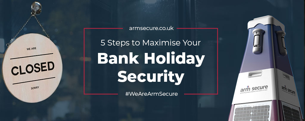 5 Steps to Maximise Your Bank Holiday Security