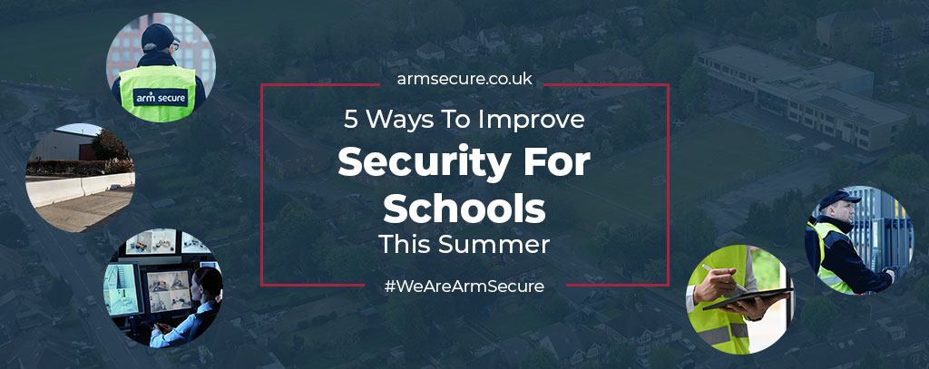 5 Ways to Improve Security for Schools This Summer